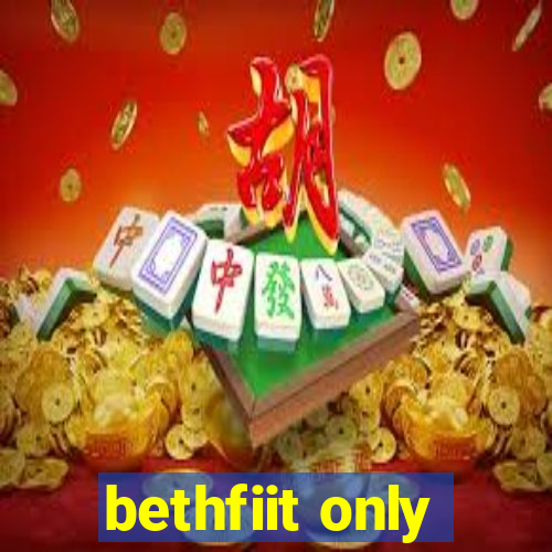 bethfiit only